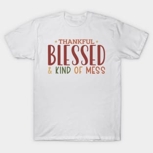 Thankful Blessed and Kind of a Mess T-Shirt